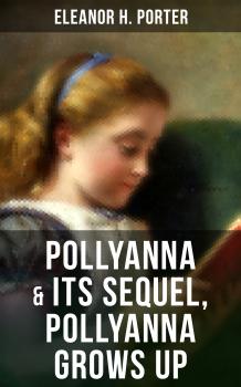 Скачать POLLYANNA & Its Sequel, Pollyanna Grows Up - Ð­Ð»Ð¸Ð½Ð¾Ñ€ ÐŸÐ¾Ñ€Ñ‚ÐµÑ€