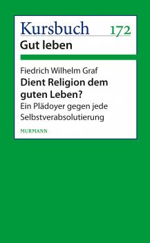 Скачать Dient Religion dem guten Leben? - Friedrich Wilhelm  Graf