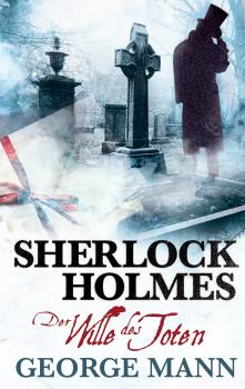 Скачать Sherlock Holmes, Band 3: Der Wille des Toten - George  Mann