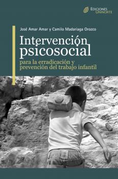 Скачать Intervención Psicosocial para la erradicación y prevención del trabajo infantil - José Amar Amar