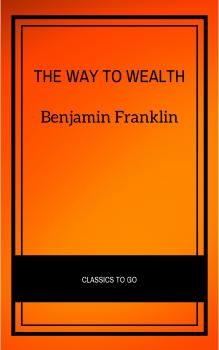 Скачать The Way To Wealth - Benjamin  Franklin