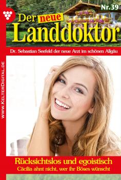 Скачать Der neue Landdoktor 39 – Arztroman - Tessa Hofreiter