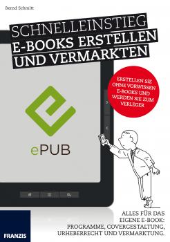 Скачать Schnelleinstieg E-Books erstellen und vermarkten - Bernd  Schmitt