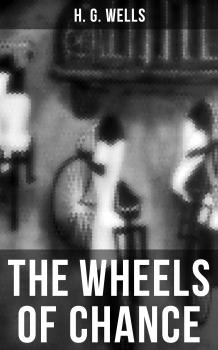 Скачать THE WHEELS OF CHANCE - H. G. Wells