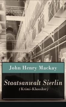 Скачать Staatsanwalt Sierlin (Krimi-Klassiker) - John Henry  MacKay