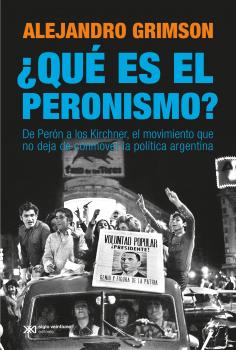 Скачать ¿Qué es el peronismo? - Alejandro  Grimson