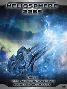 Скачать Heliosphere 2265 - Band 12: Omega - Der Jahrhundertplan (Science Fiction) - Andreas  Suchanek