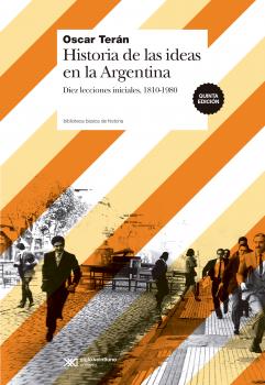 Скачать Historia de las ideas en la Argentina - Oscar Teran