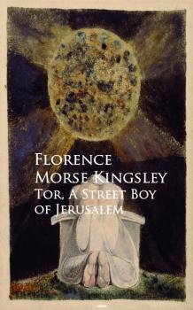 Скачать Tor, A Street Boy of Jerusalem - Florence Morse  Kingsley