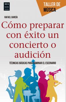 Скачать Cómo preparar con éxito un concierto o audición - Rafael  Garcia