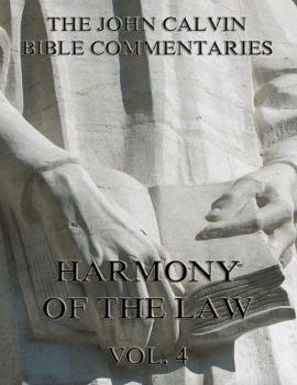 Скачать Commentaries On The Harmony Of The Law Vol. 4 - John  Calvin