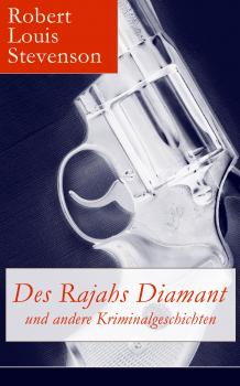 Скачать Des Rajahs Diamant und andere Kriminalgeschichten - Robert Louis Stevenson