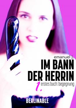 Скачать Im Bann der Herrin - Folge 1 - Emanuel J.