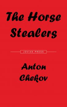 Скачать The Horse Stealers and Other Stories - Anton  Chekov
