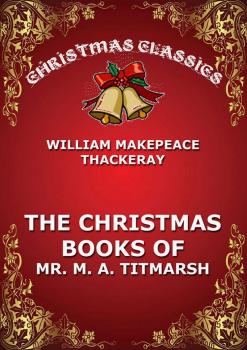 Скачать The Christmas Book Of Mr. Titmarsh - Уильям Мейкпис Теккерей