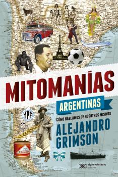 Скачать Mitomanías argentinas - Alejandro  Grimson