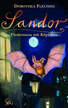 Скачать Sandor Fledermaus mit Köpfchen - Dorothea  Flechsig