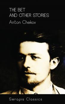 Скачать The Bet and Other Stories (Serapis Classics) - Anton  Chekov