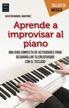 Скачать Aprende a improvisar al piano - Agustín Manuel Martínez