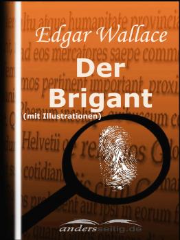 Скачать Der Brigant (mit Illustrationen) - Edgar  Wallace
