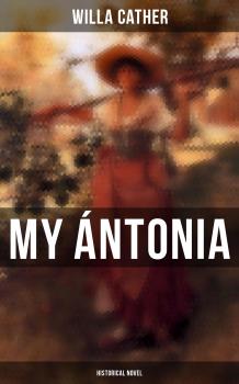 Скачать My Ántonia (Historical Novel) - Willa  Cather