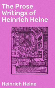 Скачать The Prose Writings of Heinrich Heine - Heinrich Heine