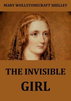 Скачать The Invisible Girl - Мэри Шелли