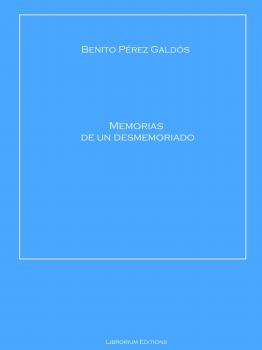 Скачать Memorias de un desmemoriado - Benito Perez  Galdos