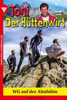 Скачать Toni der Hüttenwirt 164 – Heimatroman - Friederike von  Buchner