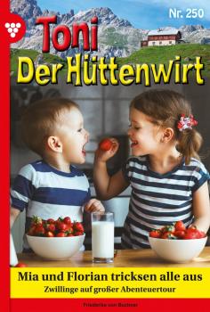 Скачать Toni der Hüttenwirt 250 – Heimatroman - Friederike von Buchner