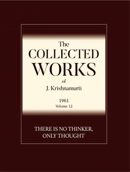 Скачать There is No Thinker Only Thought - J  Krishnamurti