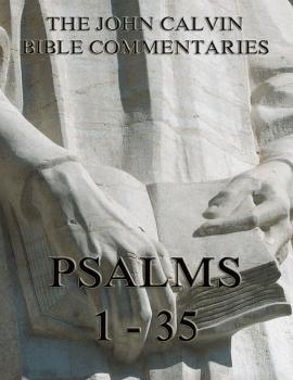 Скачать John Calvin's Commentaries On The Psalms 1 - 35 - John  Calvin