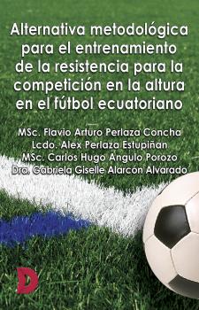 Скачать Alternativa metodológica para el entrenamiento de la resistencia para la competición en la altura en el fútbol ecuatoriano - MSc. Flavio Arturo Perlaza Concha