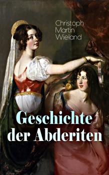 Скачать Geschichte der Abderiten - Christoph Martin Wieland