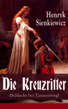 Скачать Die Kreuzritter (Schlacht bei Tannenberg) - Henryk Sienkiewicz