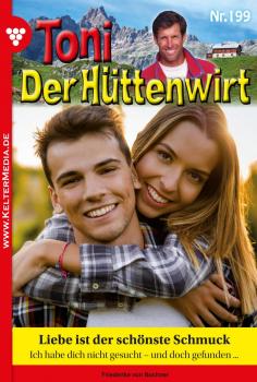 Скачать Toni der Hüttenwirt 199 – Heimatroman - Friederike von  Buchner