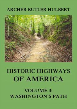 Скачать Historic Highways of America - Archer Butler  Hulbert
