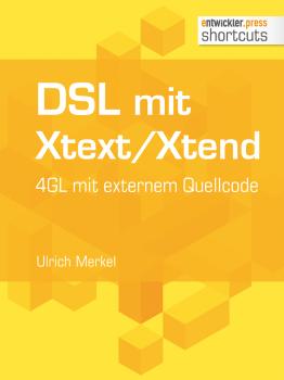 Скачать DSL mit Xtext/Xtend. 4GL mit externem Quellcode - Ulrich  Merkel
