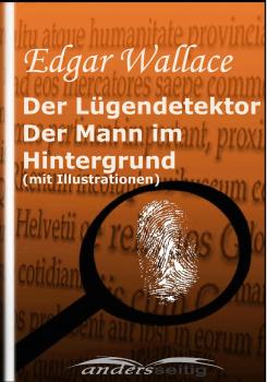 Скачать Der Lügendetektor /  Der Mann im Hintergrund (mit Illustrationen) - Edgar  Wallace