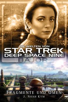 Скачать Star Trek - Die Welten von Deep Space Nine 04: Bajor - Fragmente und Omen - J. Noah  Kym