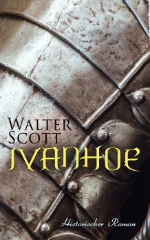 Скачать Ivanhoe: Historischer Roman - Walter Scott