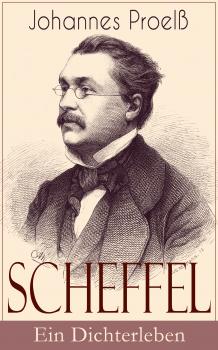 Скачать Scheffel - Ein Dichterleben - Johannes Proelß
