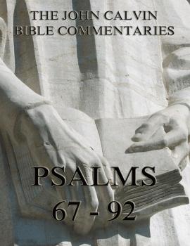 Скачать John Calvin's Commentaries On The Psalms 67 - 92 - John  Calvin