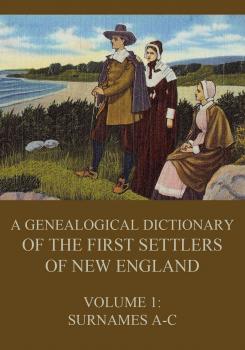 Скачать A genealogical dictionary of the first settlers of New England, Volume 1 - James  Savage