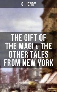 Скачать THE GIFT OF THE MAGI & THE OTHER TALES FROM NEW YORK - O. Hooper Henry