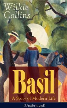 Скачать Basil: A Story of Modern Life (Unabridged) - Wilkie Collins Collins