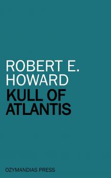 Скачать Kull of Atlantis - Robert E. Howard
