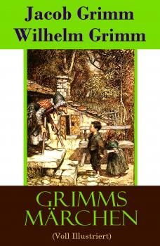 Скачать Grimms Märchen (Voll Illustriert) - Jacob Grimm