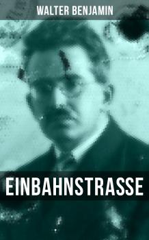 Скачать Walter Benjamin: Einbahnstraße - Walter  Benjamin