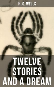 Скачать Twelve Stories and a Dream - H. G. Wells
